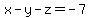 x-y-z=-7