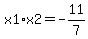 x1%2Ax2=-11%2F7