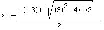 x1=%28-%28-3%29%2Bsqrt%28%283%29%5E2-4%2A1%2A2%29%29%2F2