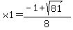 x1=%28-1%2Bsqrt%2881%29%29%2F8