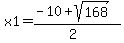x1=%28-10%2Bsqrt%28168%29%29%2F%282%29