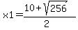 x1=%2810%2Bsqrt%28256%29%29%2F%282%29