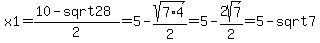 x1=%2810-sqrt28%29%2F2=5-sqrt%287%2A4%29%2F2=5-2sqrt%287%29%2F2=5-sqrt7%29