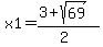 x1=%283%2Bsqrt%2869%29%29%2F%282%29