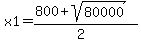 x1=%28800%2Bsqrt%2880000%29%29%2F%282%29