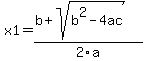 x1=%28b%2Bsqrt%28b%5E2-4ac%29%29%2F2a