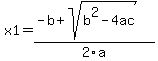 x1=+%28-b%2Bsqrt%28b%5E2-4ac%29%29%2F2a