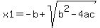 x1=-b%2Bsqrt%28b%5E2-4ac%29%29%2F%282a%29
