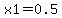 x1=0.5