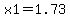 x1=1.73