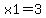 x1=3