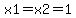 x1=x2=1