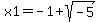 x1+=+-1%2Bsqrt%28-5%29