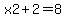 x2%2B2=8