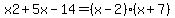 x2%2B5x-14=%28x-2%29%28x%2B7%29