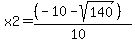 x2=%28%28-10-sqrt%28140%29%29%29%2F%2810%29