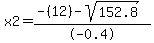 x2=%28-%2812%29-sqrt%28152.8%29%29%2F-0.4