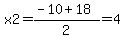x2=%28-10%2B18%29%2F2=4