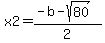 x2=%28-b-sqrt%2880%29%29%2F2