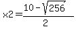 x2=%2810-sqrt%28256%29%29%2F%282%29