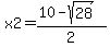 x2=%2810-sqrt%2828%29%29%2F2