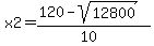 x2=%28120-sqrt%2812800%29%29%2F%2810%29