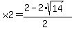x2=%282-2%2Asqrt%2814%29%29%2F%282%29