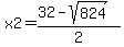 x2=%2832-sqrt%28824%29%29%2F2