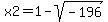 x2=+1-sqrt%28-196%29