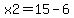 x2=15-6