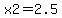 x2=2.5