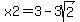 x2+=+3-3sqrt%282%29