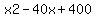 x2-40x%2B400