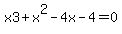 x3%2Bx%5E2-4x-4=0