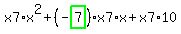 x7%2Ax%5E2%2B%28-highlight_green%28+7+%29%29%2Ax7%2Ax%2Bx7%2A10