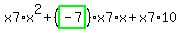 x7%2Ax%5E2%2B%28highlight_green%28+-7+%29%29%2Ax7%2Ax%2Bx7%2A10