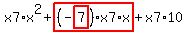 x7%2Ax%5E2%2Bhighlight_red%28+%28-highlight_red%28+7+%29%29%2Ax7%2Ax+%29%2Bx7%2A10