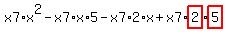 x7%2Ax%5E2-x7%2Ax%2A5-x7%2A2%2Ax%2Bx7%2Ahighlight_red%28+2+%29%2Ahighlight_red%28+5+%29