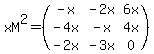 xM%5E2=+%28matrix%283%2C3%2C-x%2C-2x%2C6x%2C-4x%2C-x%2C4x%2C-2x%2C-3x%2C0%29%29+