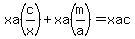 xa%28c%2Fx%29%2Bxa%28m%2Fa%29=xac