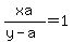 xa%2F%28y-a%29=1