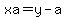 xa=y-a
