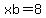 xb=8