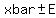 xbar+%2B-+E