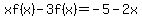 xf%28x%29-3f%28x%29=-5-2x