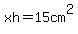xh=15cm%5E2