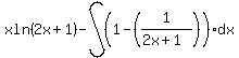 xln%282x%2B1%29-int%28%281-%281%2F%282x%2B1%29%29%29dx%29