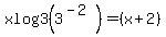xlog3%283%5E%28-2%29%29=%28x%2B2%29