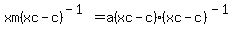 xm%28xc-c%29%5E%28-1%29=a%28xc-c%29%28xc-c%29%5E%28-1%29