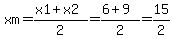 xm=%28x1%2Bx2%29%2F2=%286%2B9%29%2F2=15%2F2